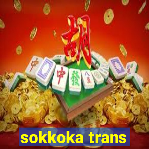 sokkoka trans